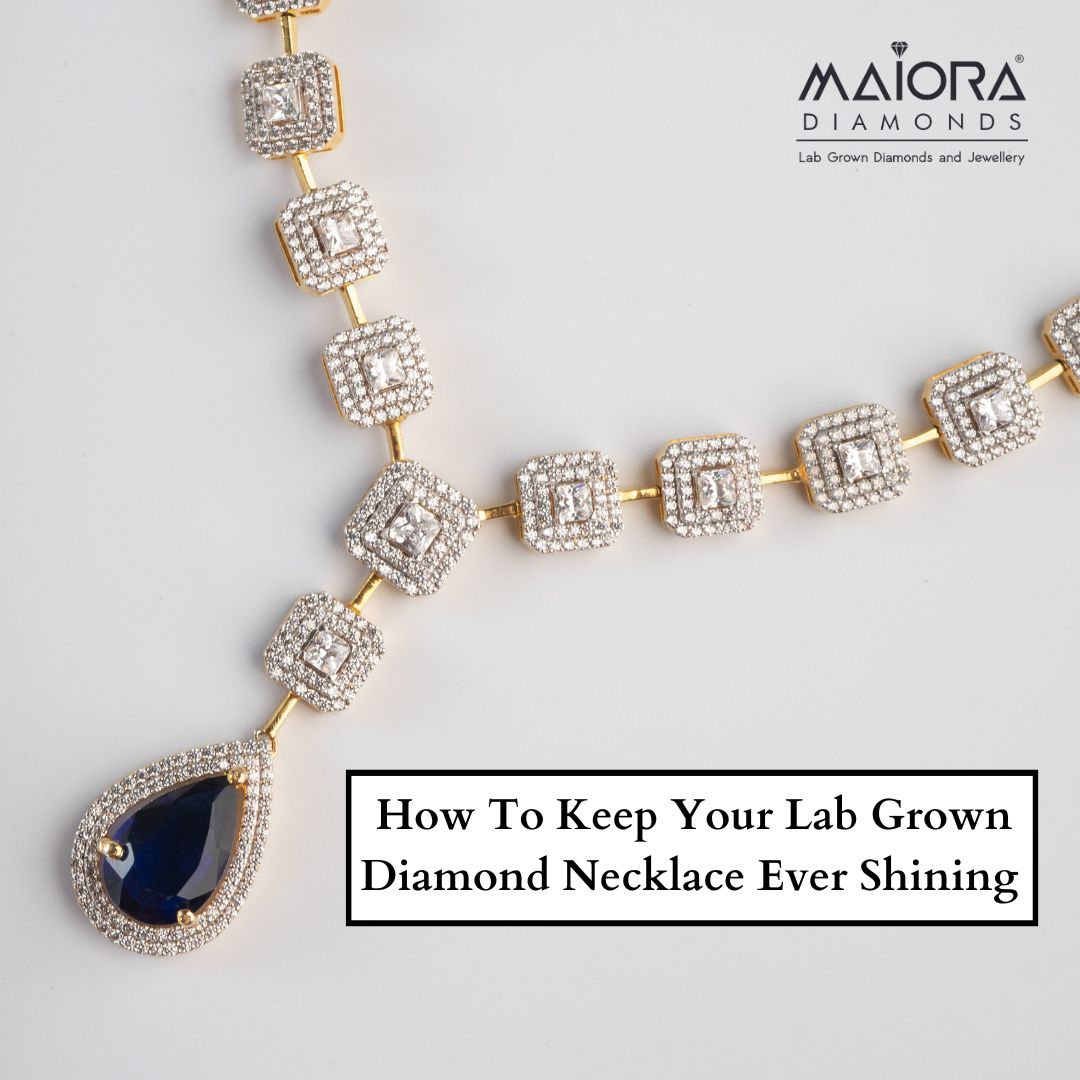 How To Keep Your Lab Grown Diamond Necklace Ever Shining